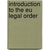 INTRODUCTION TO THE EU LEGAL ORDER door Elise Muir