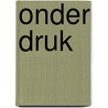Onder druk by Anke Van der Kind e.v.a.