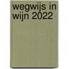 Wegwijs in wijn 2022 by Test Aankoop