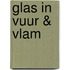 Glas in vuur & vlam