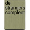 De Strangers Compleet by Unknown