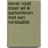 Never nooit meer wil ik samenleven met een verslaafde