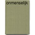 Onmenselijk