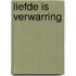 Liefde is verwarring