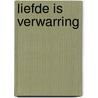 Liefde is verwarring by Maria Wildekern