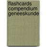 Flashcards Compendium Geneeskunde door Onbekend