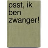 Psst, ik ben zwanger! by Mariëtte de Iongh-van Werven
