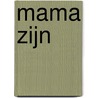 Mama zijn door Denise Harsveldt
