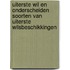 Uiterste wil en onderscheiden soorten van uiterste wilsbeschikkingen