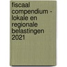 Fiscaal Compendium - Lokale en regionale belastingen 2021 by Liesbet Verlinden