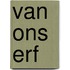 Van ons erf