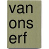 Van ons erf door Maria van Boxtel