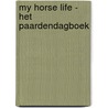 MY HORSE LIFE - het paardendagboek door Mmwm Hoeven