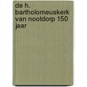 De H. Bartholomeuskerk van Nootdorp 150 jaar by Tinus Verwijmeren
