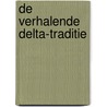 De verhalende Delta-traditie by Ward Blonde