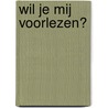Wil je mij voorlezen? by Juliette Maslow-Rosenkamp