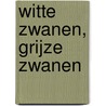 Witte zwanen, grijze zwanen by Viviane Gerits