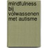 Mindfulness bij volwassenen met autisme