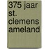 375 jaar ST. CLEMENS AMELAND