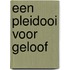 Een pleidooi voor geloof