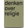Denken over religie by Valeer Neckebrouck