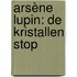 Arsène Lupin: De kristallen stop