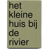 Het kleine huis bij de rivier by Selma Noort