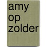 Amy op zolder door Eveline van Dienst