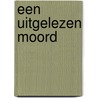 Een uitgelezen moord by Helen Cox
