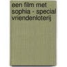 Een film met Sophia - special Vriendenloterij door Herman Koch