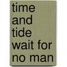 Time and Tide wait for no man by Siebe Swart