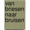 Van briesen naar bruisen by Margrit Elmendorp