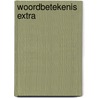 Woordbetekenis Extra door Peter van Schijndel
