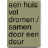 Een huis vol dromen / Samen door een deur
