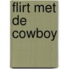 Flirt met de cowboy door Maisey Yates