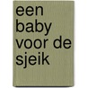 Een baby voor de sjeik door Jackie Ashenden