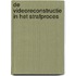 De videoreconstructie in het strafproces