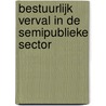 Bestuurlijk verval in de semipublieke sector by Sjors Overman