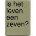 Is het leven een zeven?