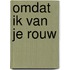 Omdat ik van je Rouw