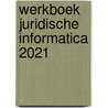 Werkboek Juridische Informatica 2021 door Anton Vedder