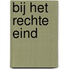 Bij het rechte eind by Steven Gibens