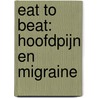 Eat to beat: hoofdpijn en migraine door Christine Tobback
