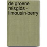 De Groene Reisgids - Limousin-Berry door Onbekend