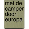 Met de camper door Europa door Onbekend