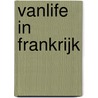 Vanlife in Frankrijk door Onbekend