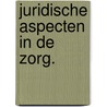 Juridische aspecten in de zorg. by Ann Meyers