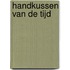 Handkussen van de tijd
