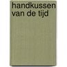 Handkussen van de tijd door Job Degenaar