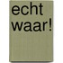 Echt Waar!